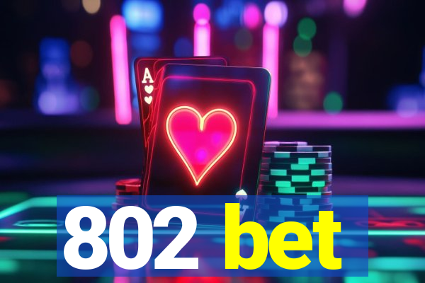 802 bet